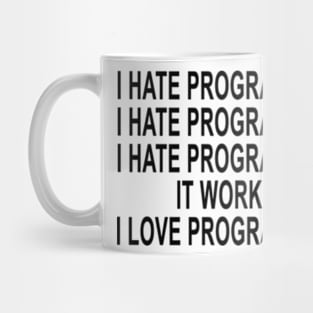 I Hate Programming I Hate Programming I Hate Programming It Works I Love Programming Mug